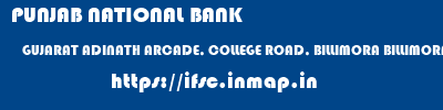 PUNJAB NATIONAL BANK  GUJARAT ADINATH ARCADE, COLLEGE ROAD, BILLIMORA BILLIMORA   ifsc code